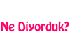 Ne Diyorduk?