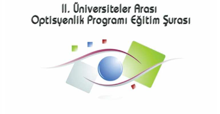 II. Üniversiteler Arası Optisyenlik Programı Eğitim Şurası.