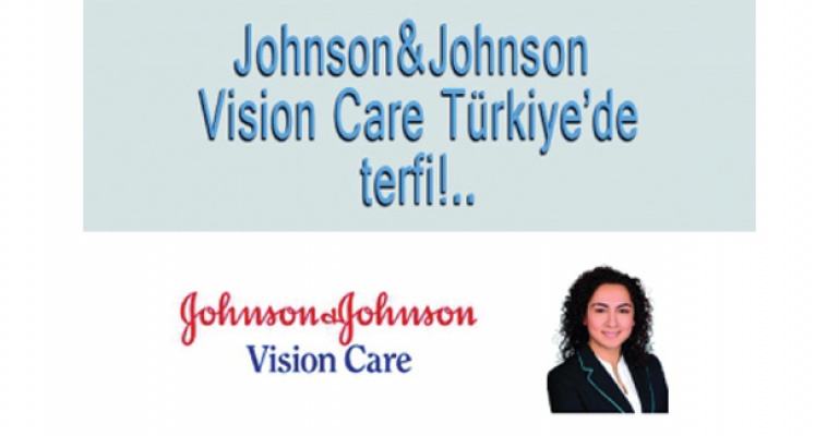 Johnson&Johnson Vision Care Türkiye’de terfi!..