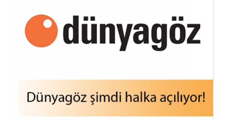 Dünyagöz halka açılıyor!