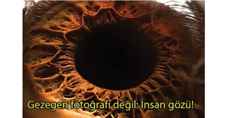 Gezegen fotoğrafı değil: İnsan gözü!