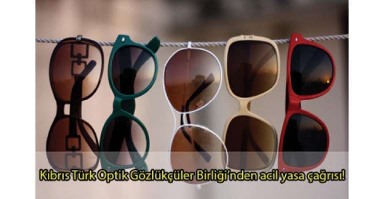 Kıbrıs Türk Optik Gözlükçüler Birliği'nden acil yasa çağrısı!