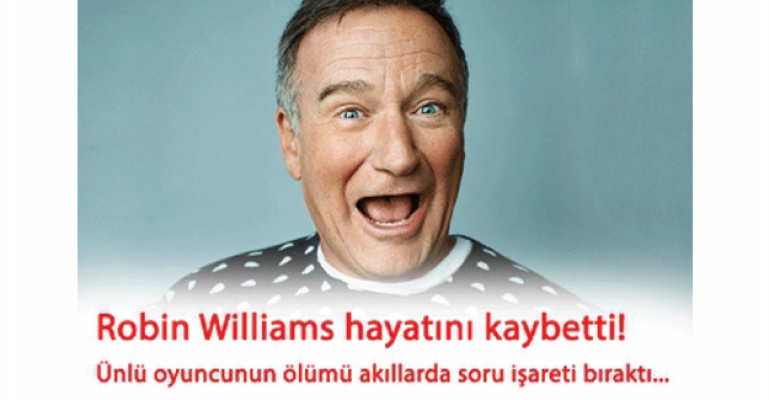 Robin Williams evinde ölü bulundu!