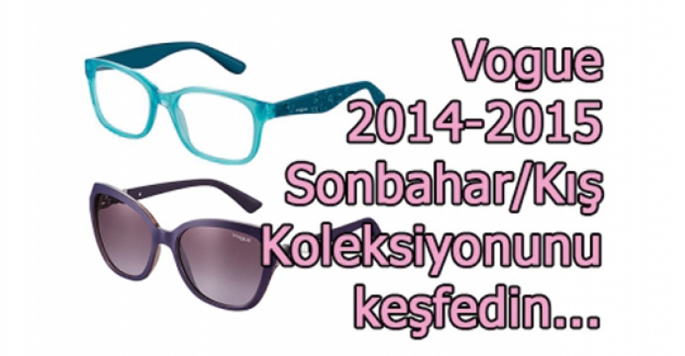 Vogue Eyewear 2014-2015 Sonbahar/Kış Koleksiyonu