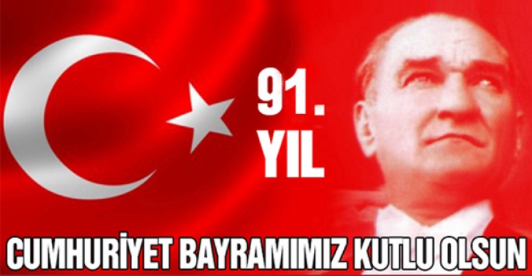 Cumhuriyetimizin 91.Yılı Kutlu Olsun!