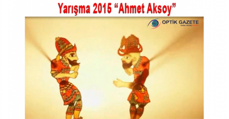 Optik Gazete Yarışma 2015 “Ahmet Aksoy“