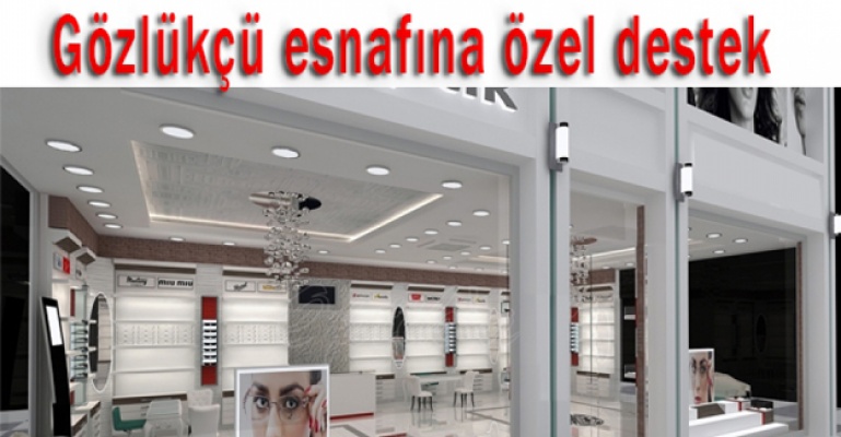 Gözlükçü Esnafına Özel Destek Paketi!