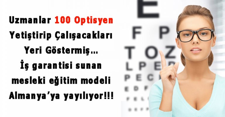 Uzmanlar 100 Optisyen Yetiştirip Çalışacakları Yeri Göstermiş…