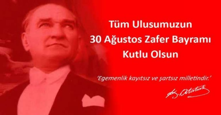 30 Ağustos Zafer Bayramımız Kutlu Olsun!