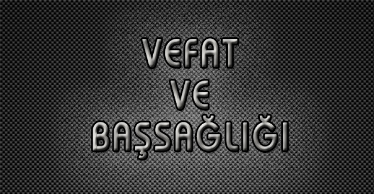 Vefat ve Başsağlığı...