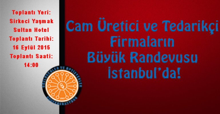 Cam Üretici ve Tedarikçi Firmaları İstanbul’da Buluşuyor!