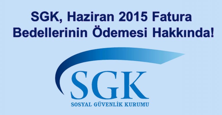 Haziran 2015 Fatura Bedellerinin Ödemesi Hakkında!