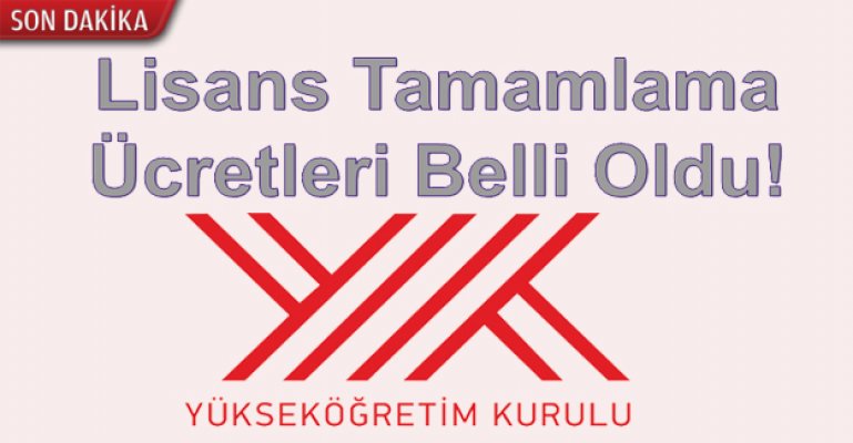 Lisans Tamamlama Ücretleri Açıklandı!