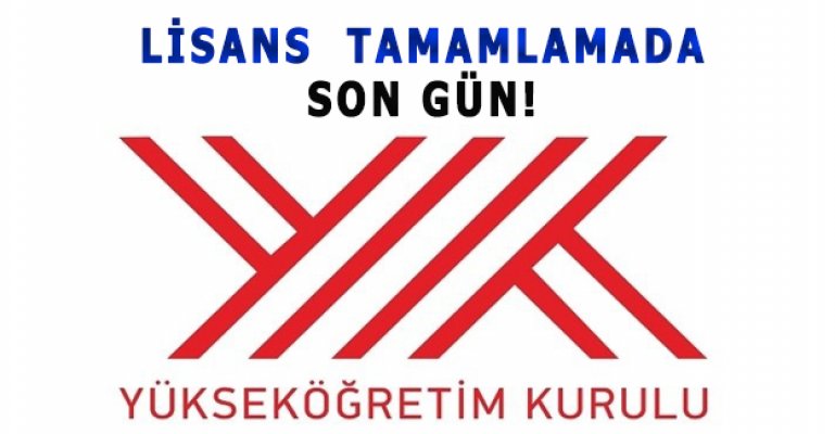 Lisans Tamamlamada Son Gün!