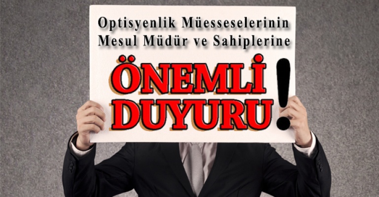 Optisyenlik Müesseselerinin Mesul Müdür ve Sahiplerine Önemli Duyuru!