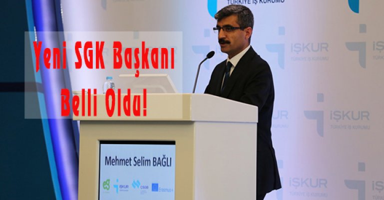 Yeni SGK Başkanı Belli Oldu!