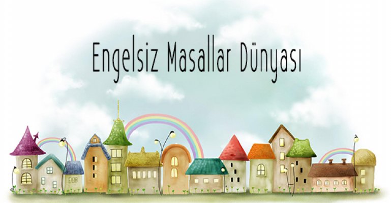 Masallar Engel Tanımıyor!