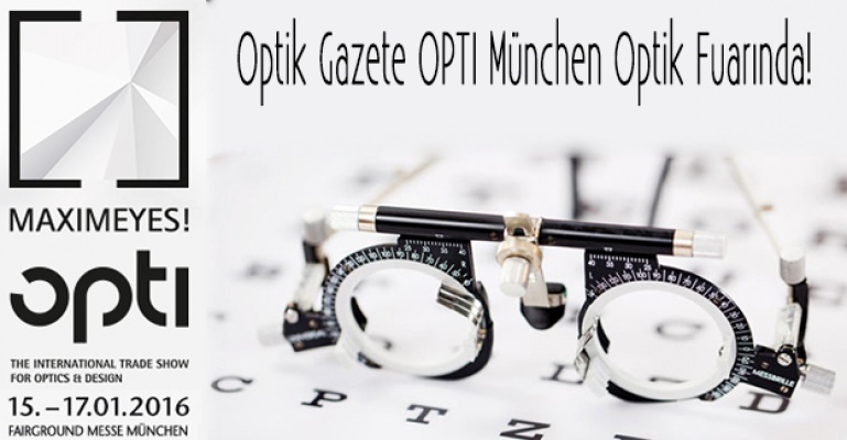 Optik Gazete OPTI München Optik Fuarında!