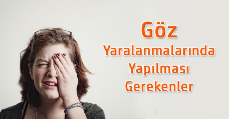 Göz travmalarının hemen ardından yapılacak ilk müdahale