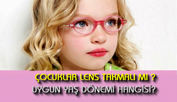 Çocuklarda lens kullanımı kaç yaşında olmalı