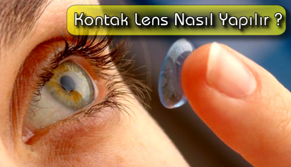 Kontak lens nasıl yapılır ?