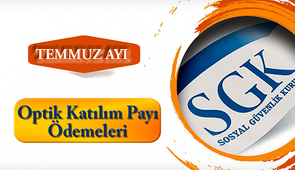 Temmuz Ayı Optik Katılım Payı Ödemeleri