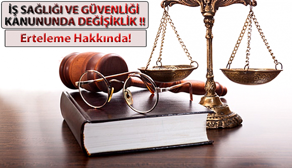 İş Sağlığı ve Güvenliği Kanununda Değişiklik!!