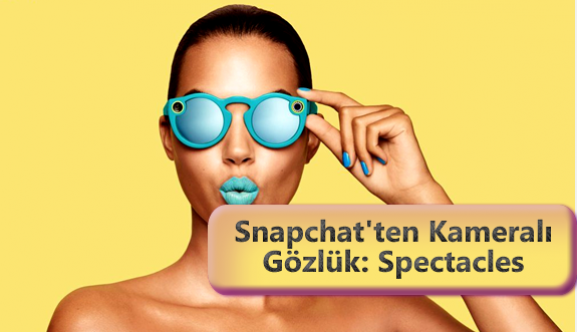 Snapchat'in Kameralı Güneş Gözlüğü ile Tanışın: Spectacles