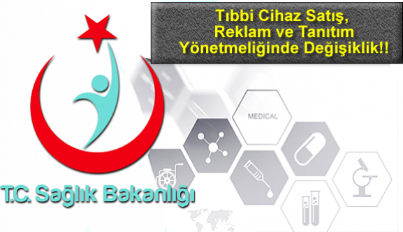 Tıbbi Cihaz Satış, Reklam ve Tanıtım Yönetmeliğinde Değişiklik!!