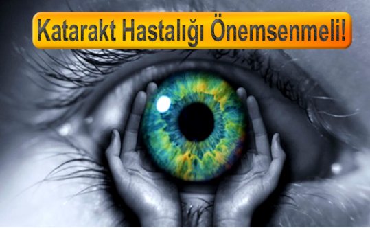 Katarakt Hastalığı Önemsenmeli!