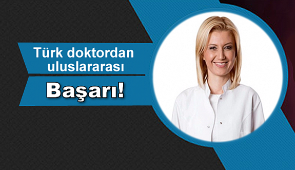 Türk doktordan uluslararası başarı!