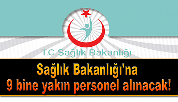 Sağlık Bakanlığı'na 9 bine yakın personel alınacak!