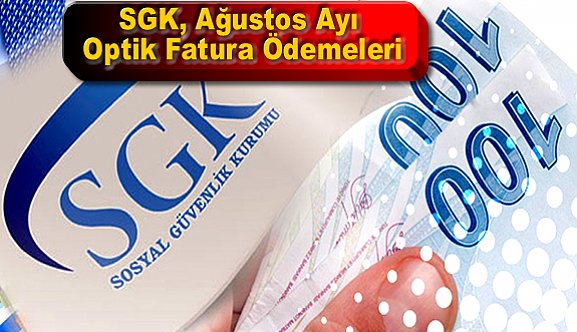 SGK, Ağustos Ayı Optik Fatura Ödemeleri