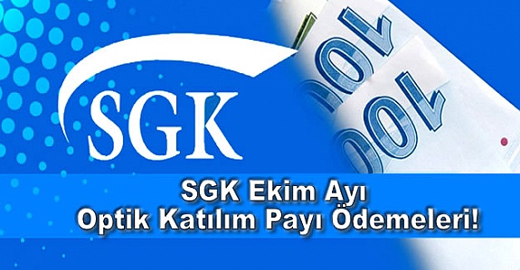 SGK Ekim Ayı Optik Katılım Payı Ödemeleri!