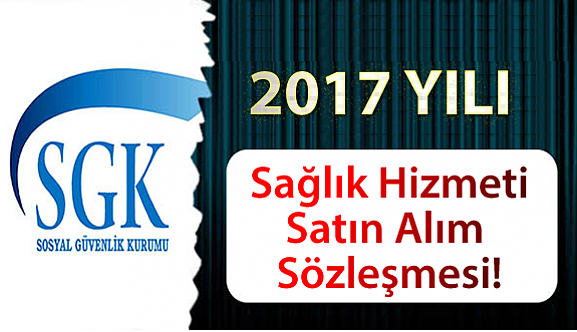 2017 Sağlık Hizmeti Satın Alım Sözleşmesi!