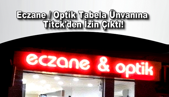 Eczane/Optik Tabela Ünvanına Titck'den İzin Çıktı!