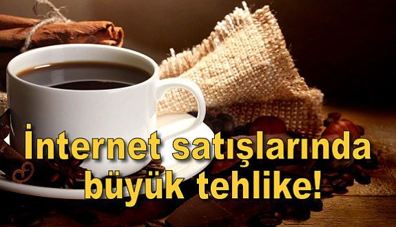 İnternet satışlarında büyük tehlike!