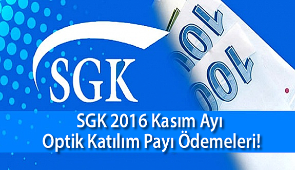 SGK 2016 Kasım Ayı Optik Katılım Payı Ödemeleri!