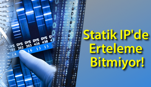 Statik Ip'de Erteleme Bitmiyor!