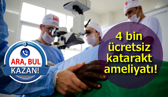 4 bin ücretsiz katarakt ameliyatı yapacaklar!