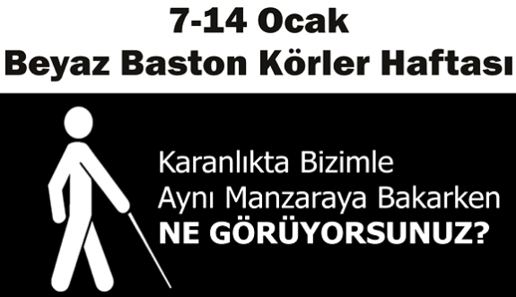 7-14 Ocak Beyaz Baston "Görme Engelliler Haftası"