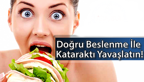 Doğru Beslenme İle Kataraktı Yavaşlatmak!