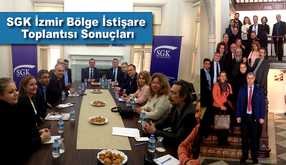 SGK İzmir Bölge İstişare Toplantısı Sonuçları