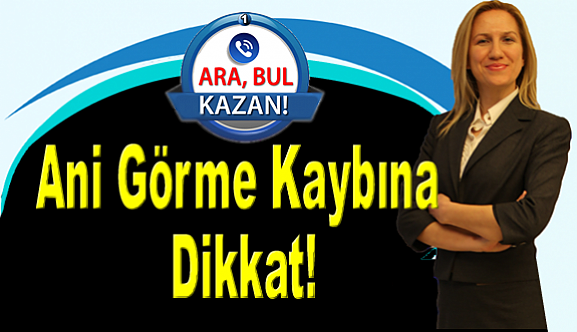 Ani Görme Kaybına Dikkat!