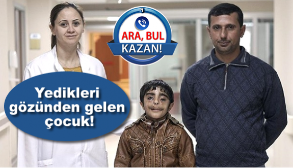 Yedikleri gözünden gelen çocuk sağlığına kavuştu!