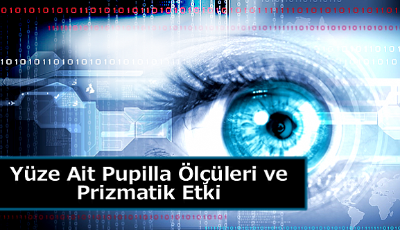 Yüze Ait Pupilla Ölçüleri ve Prizmatik Etki