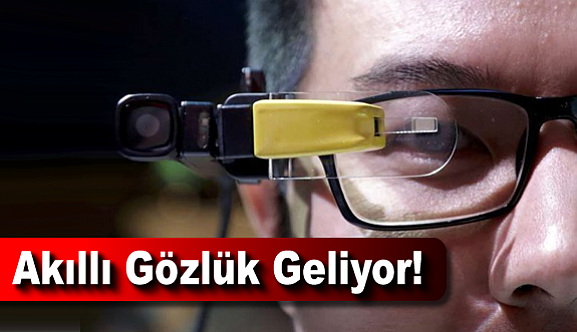 Akıllı Gözlük Geliyor!