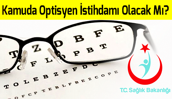 Kamuda Optisyen İstihdamı Olacak Mı?