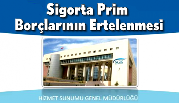 Sigorta Prim Borçlarının Ertelenmesi