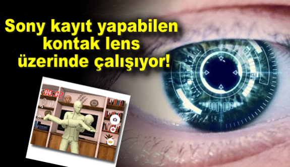 Sony kayıt yapabilen kontak lens üzerinde çalışıyor!